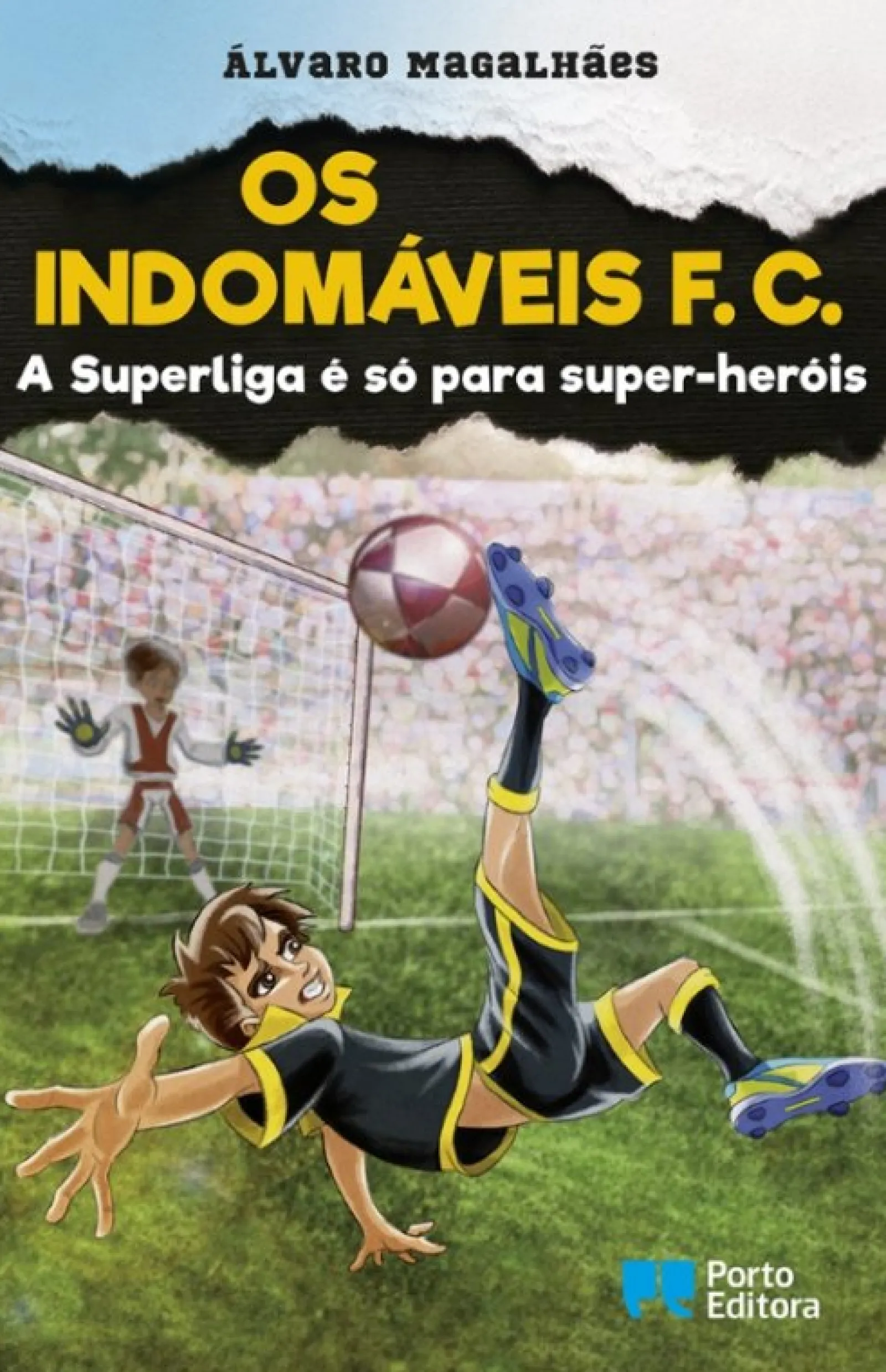 Porto Editora Os Indomáveis F. C. - A Superliga é Só para Super-heróis de Álvaro Magalhães