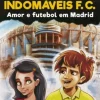 Sale Porto Editora Os Indomáveis F. C. - Amor e Futebol em Madrid de Álvaro Magalhães