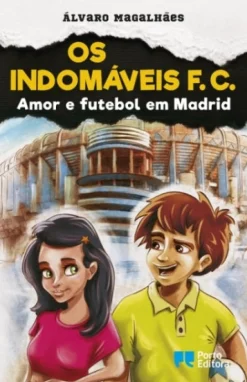 Sale Porto Editora Os Indomáveis F. C. - Amor e Futebol em Madrid de Álvaro Magalhães