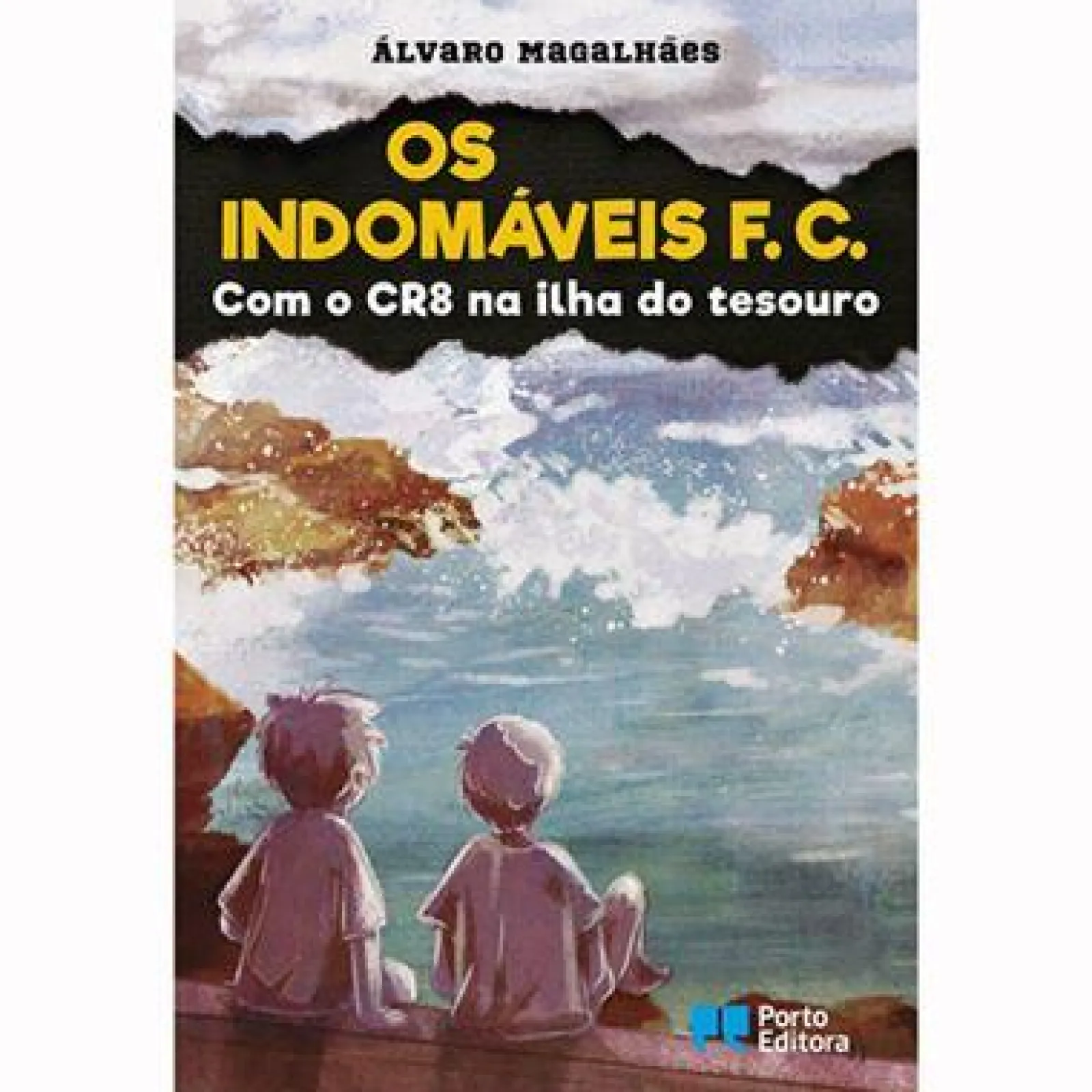 Porto Editora Os Indomáveis F. C. - com o CR8 na Ilha do Tesouro de Álvaro Magalhães
