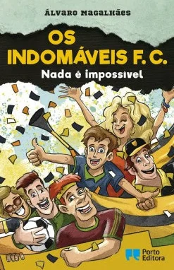 Online Porto Editora Os Indomáveis F. C. - Nada é Impossível de Álvaro Magalhães