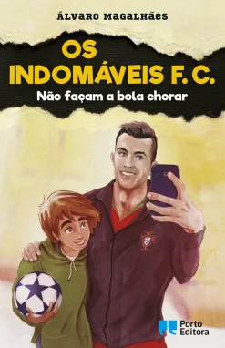 Best Porto Editora Os Indomáveis F. C. - Não Façam a Bola Chorar de Álvaro Magalhães