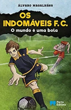 Porto Editora Os Indomáveis F. C. - o Mundo é uma Bola de Álvaro Magalhães