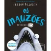 Porto Editora Os Mauzões - Episódio 15 - Abre a Boca e Diz AAAAARGH! de Aaron Blabey