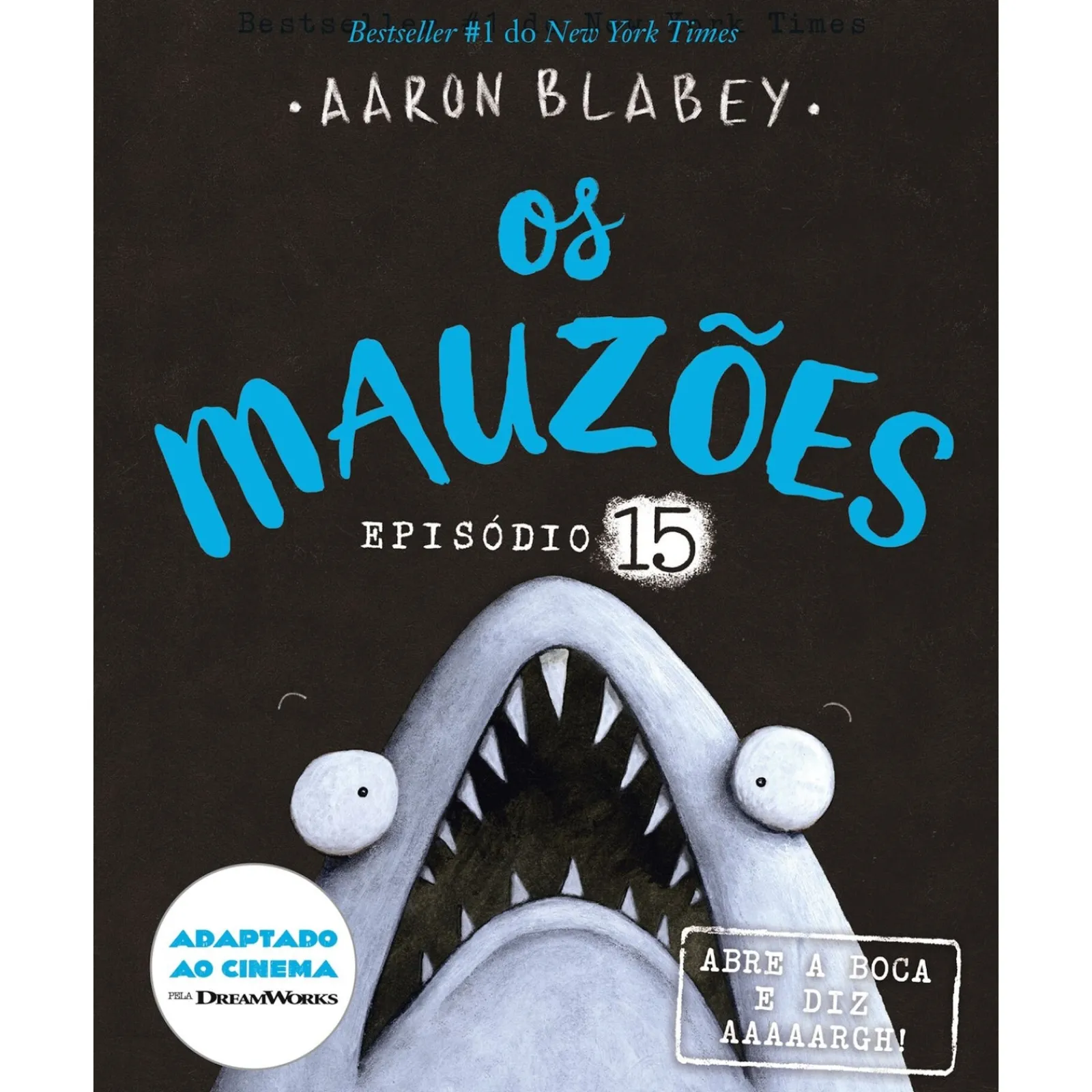 Porto Editora Os Mauzões - Episódio 15 - Abre a Boca e Diz AAAAARGH! de Aaron Blabey