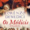 Casa Das Letras Os Médicis - A Nossa História de Lorenzo De' Medici