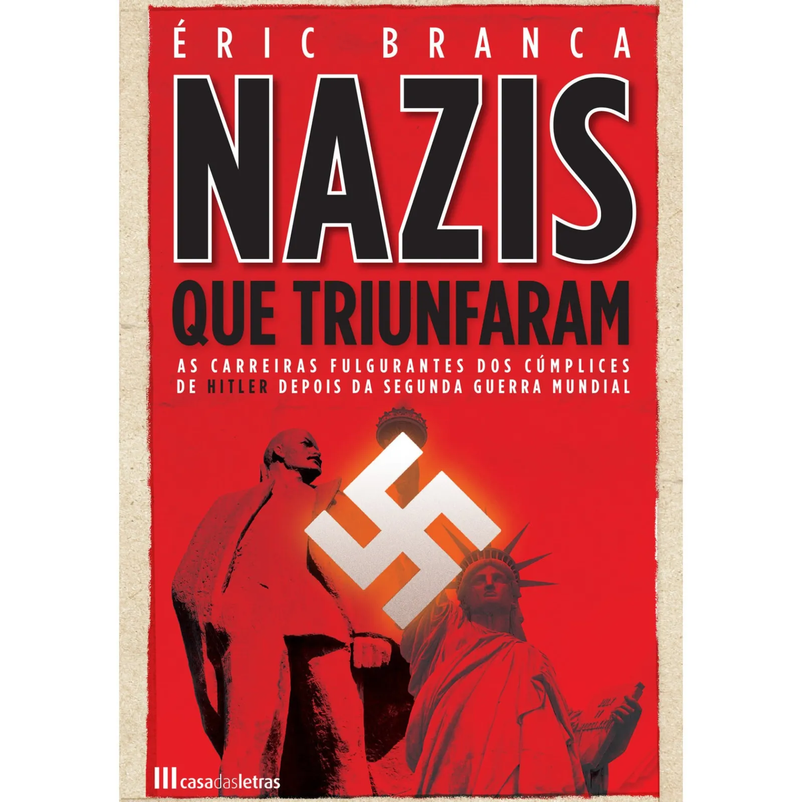 Casa Das Letras Os Nazis que Triunfaram de Éric Branca