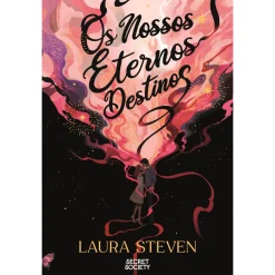 Secret Society Os Nossos Eternos Destinos de Laura Steven