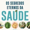 Marcador Os Segredos Eternos da Saúde - Volume II de Andreas Moritz - Liberte o Poder Curativo que Há Dentro de Si