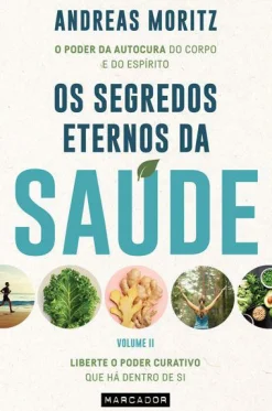 Marcador Os Segredos Eternos da Saúde - Volume II de Andreas Moritz - Liberte o Poder Curativo que Há Dentro de Si