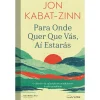Nascente Para Onde Quer que Vás, Aí Estarás de Jon Kabat-Zinn