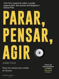 Clearance Matéria Prima Parar, Pensar, Agir de Juliet Funt - Basta um Minuto para Mudar de Direção