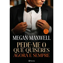 Planeta Pede-me o que Quiseres Agora e Sempre de Megan Maxwell