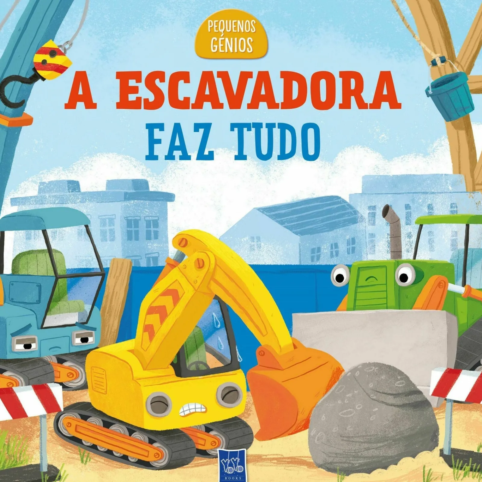 Yoyo Pequenos Génios - A Escavadora Faz Tudo de BOOKS