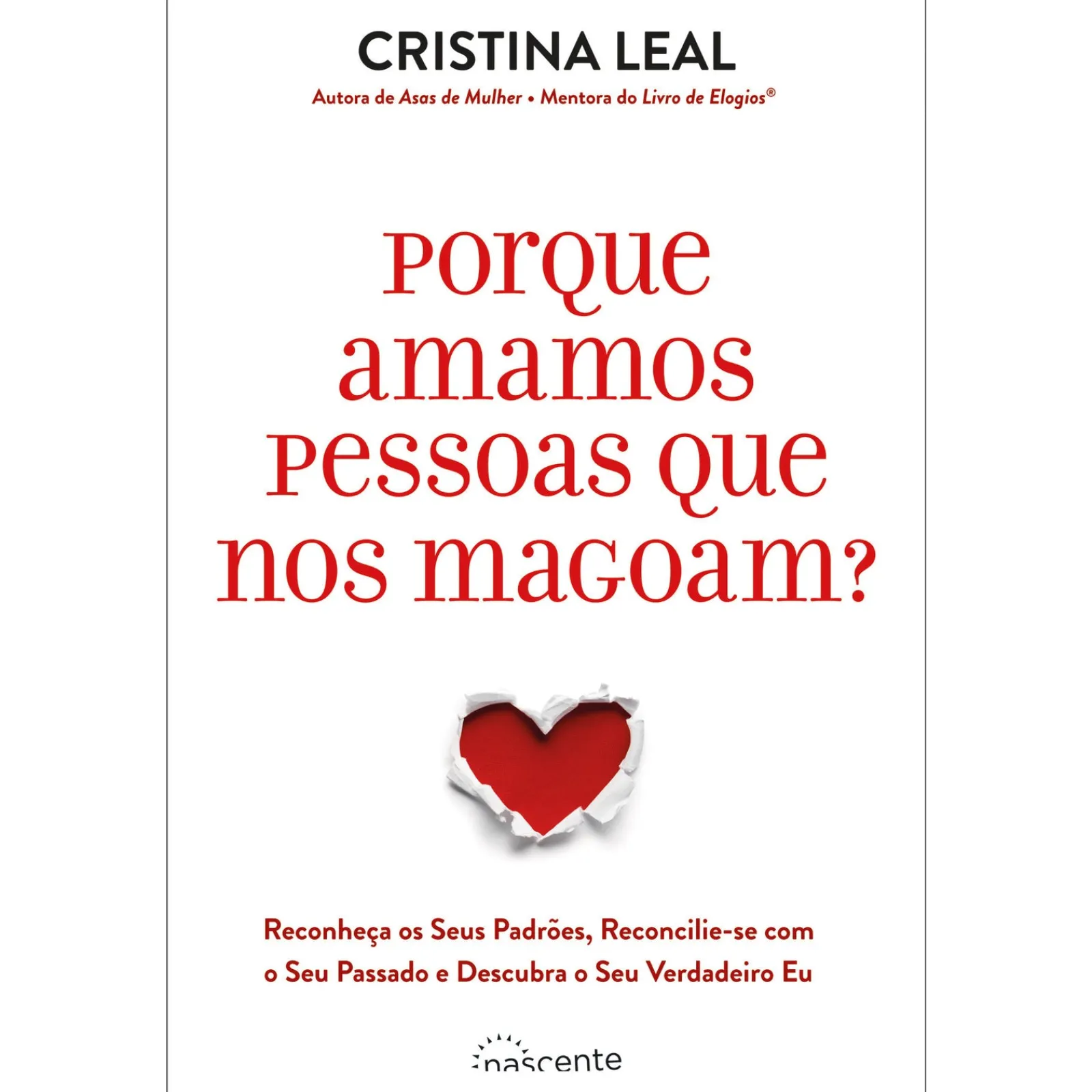 Discount Nascente Porque Amamos Pessoas que nos Magoam? de Cristina Leal de Cristina Leal