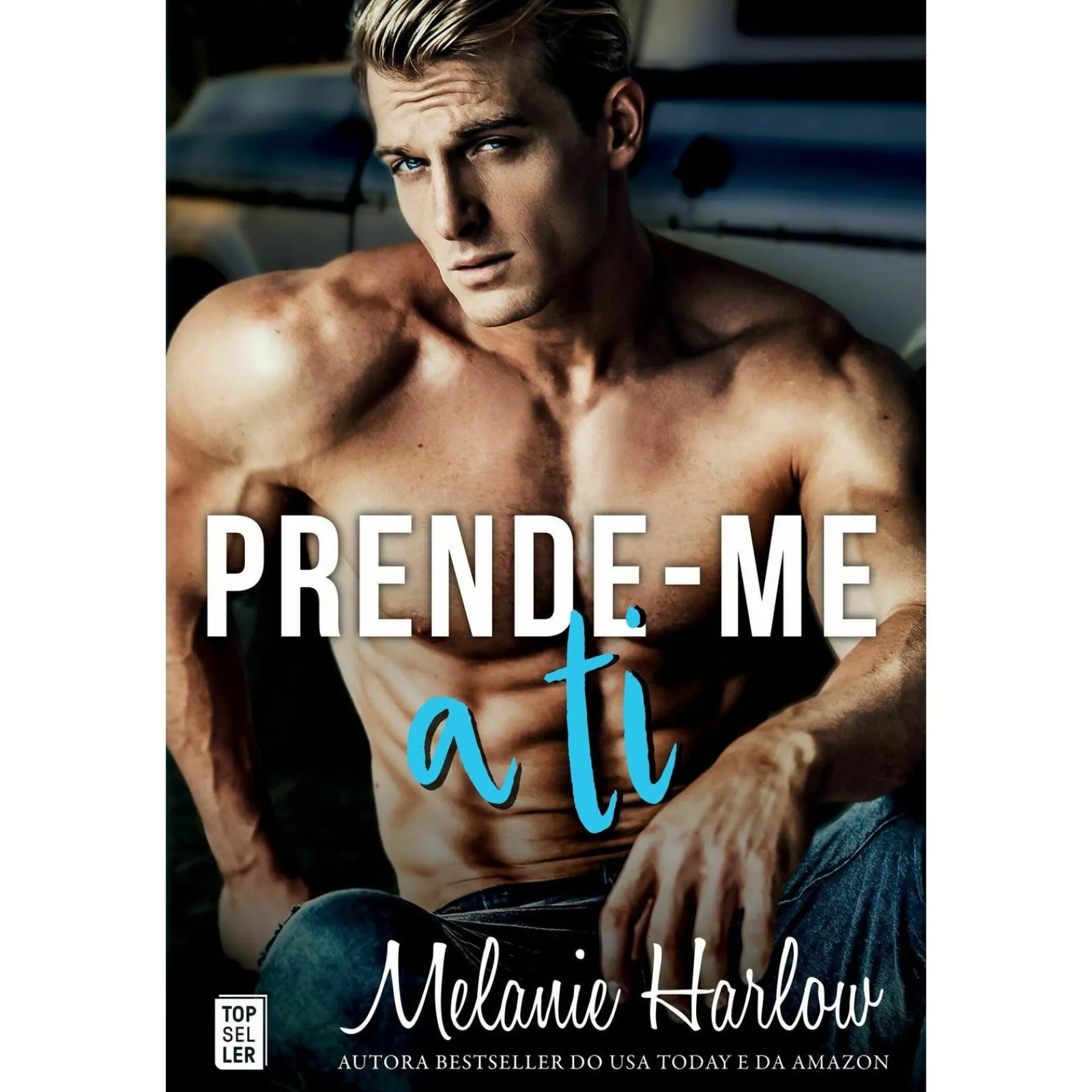 Topseller Prende-Me A Ti de Melanie Harlow