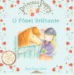Booksmile Princesa Poppy - o Pónei Brilhante de Janey Louise Jones - (10ª Edição)