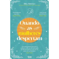 New Alma Dos Livros Quando as Mulheres Despertam de Dra. Shefali
