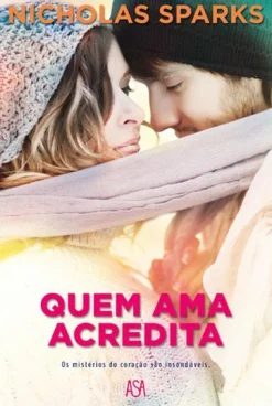 Asa Quem Ama Acredita de Nicholas Sparks