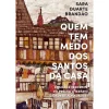 Dom Quixote Quem Tem Medo dos Santos da Casa de Sara Duarte Brandão