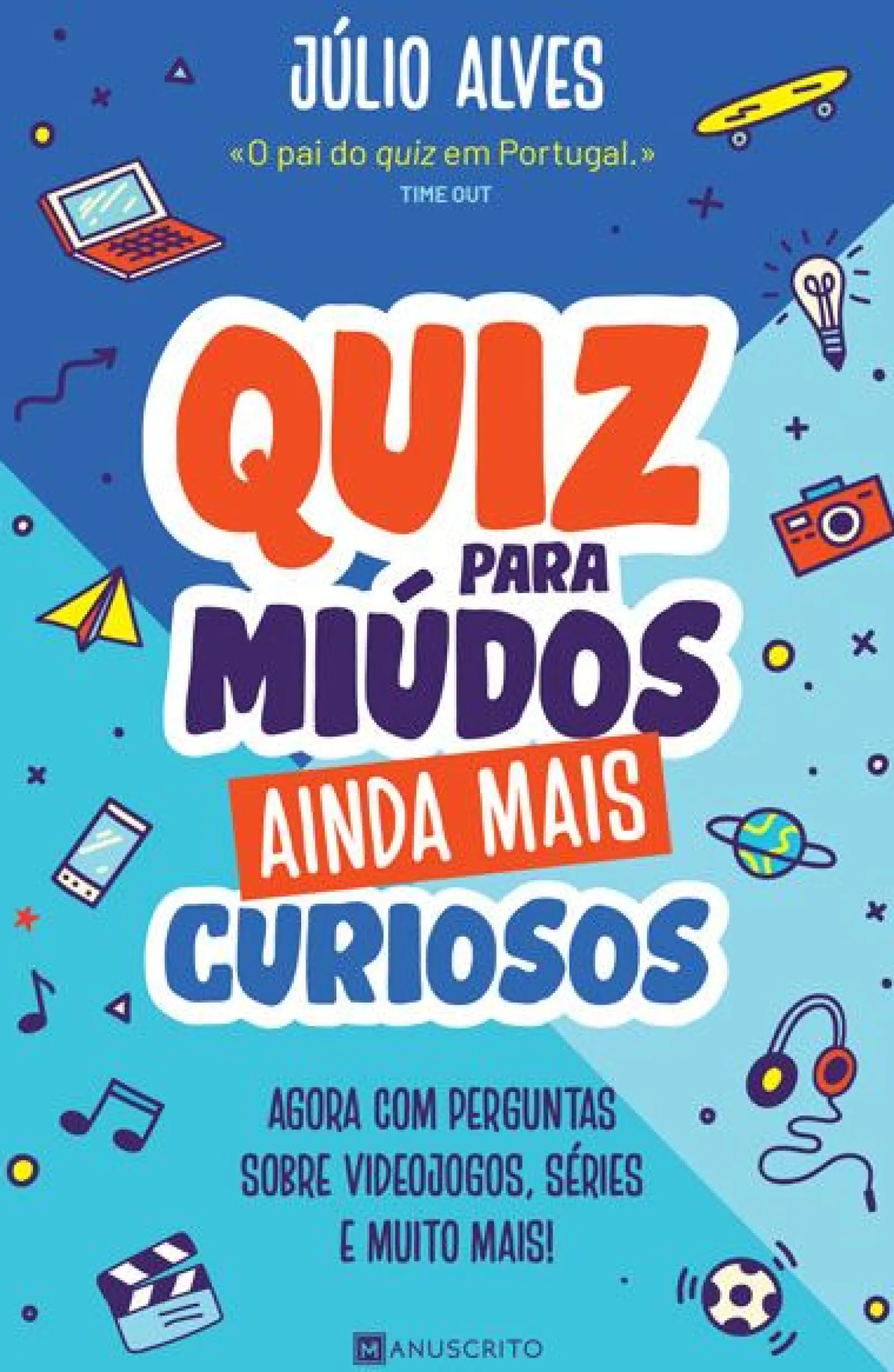 Manuscrito Quiz para Miúdos Ainda Mais Curiosos de Júlio Alves - Agora com Perguntas Sobre Videojogos, Séries e Muito Mais!