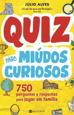 Manuscrito Quiz para Miúdos Curiosos de Júlio Alves - 750 Perguntas e Respostas para Jogar em Família