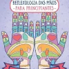 Hot Marcador Reflexologia das Mãos para Principiantes de Stefanie Sabounchian - Uma Prática que Promove os Cuidados Pessoais
