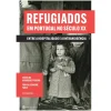 Presença Refugiados em Portugal no Século XX de Fábio Alexandre Faria e Carolina Henriques Pereira - Entre a Hospitalidade e a Intransigência