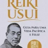 Nascente Reiki Usui de João Magalhães - Guia para uma Vida Pacífica e Feliz