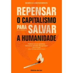 Ideias De Ler Repensar o Capitalismo para Salvar A Humanidade de Rebecca Henderson