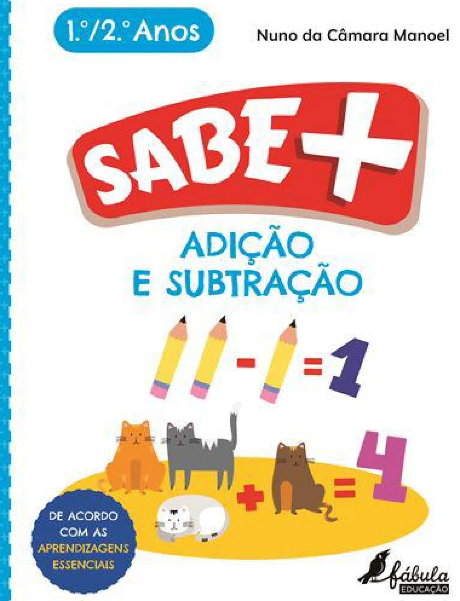 Fábula Educação Sabe Mais: Adição e Subtração de Nuno da Câmara Manoel - 1.º e 2.º Anos