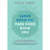 Oficina Livro Saber Quem Fui para Viver Quem Sou de Paula Ponce