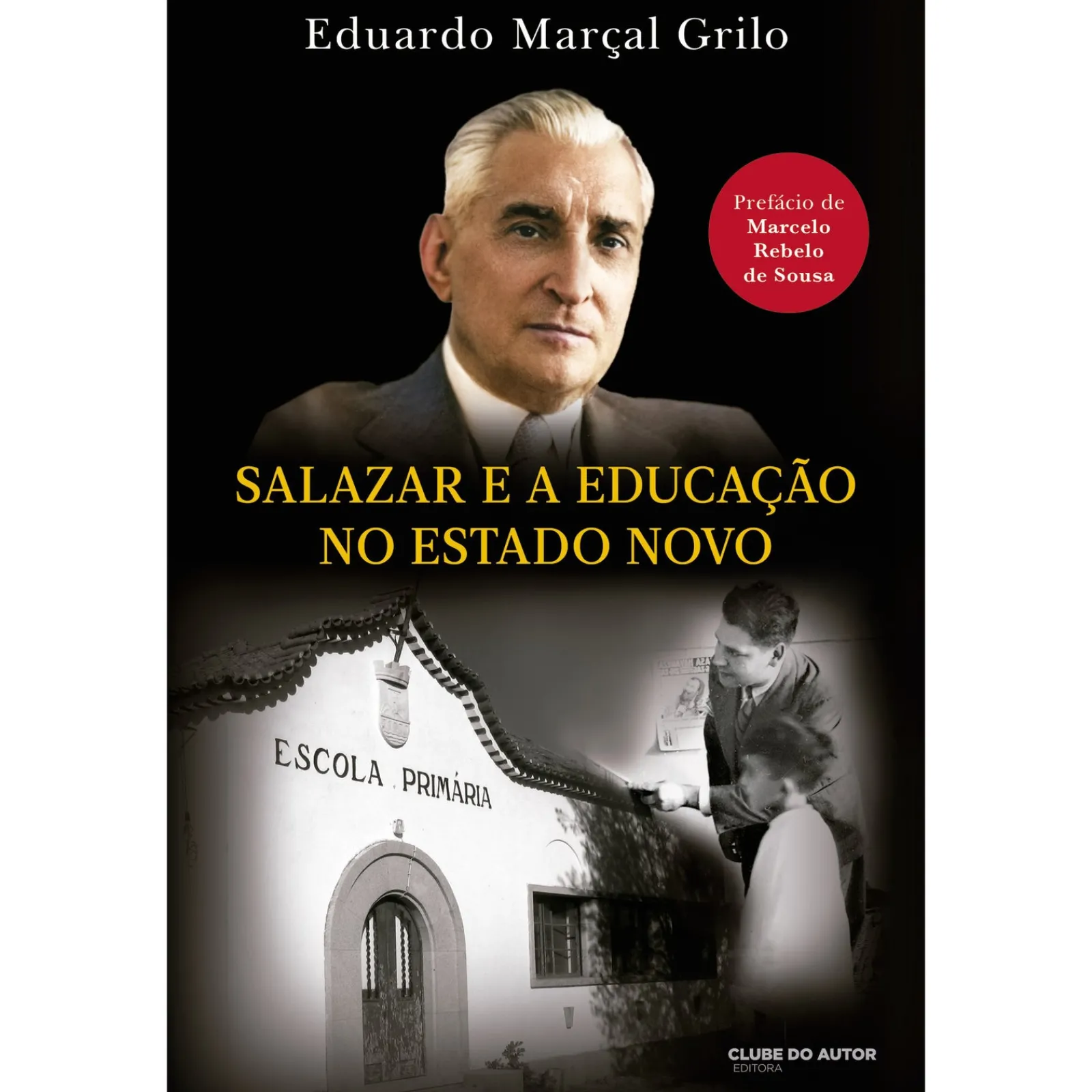 Clube Do Autor Salazar e a Educação no Estado Novo de Eduardo Marçal Grilo