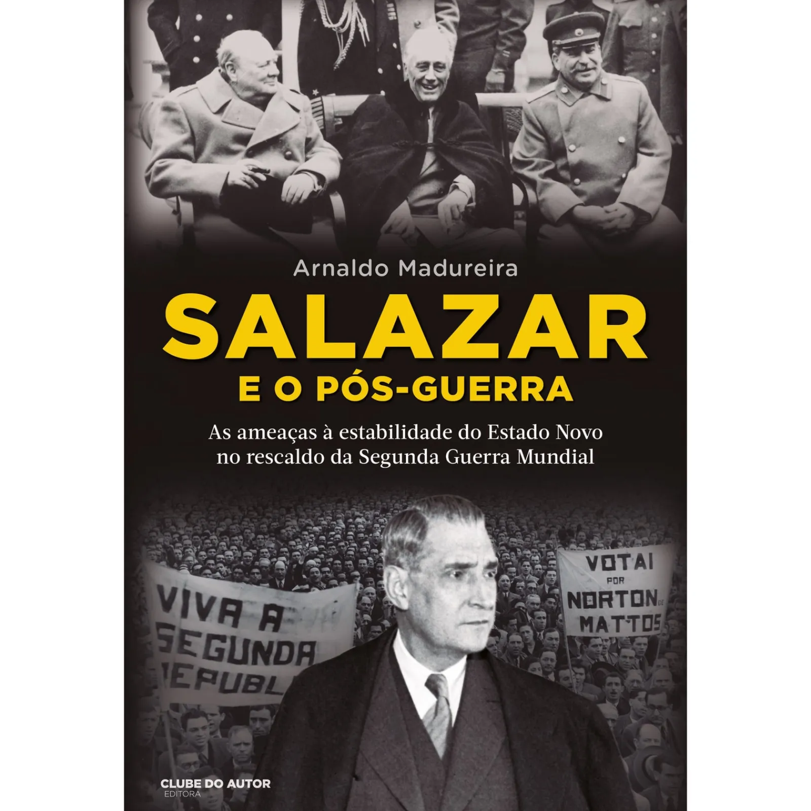 Clube Do Autor Salazar e o Pós-Guerra de Arnaldo Madureira