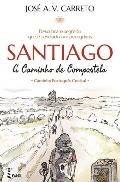 Clearance Farol Santiago - A Caminho de Compostela de José A. V. Carreto - Caminho Português Central