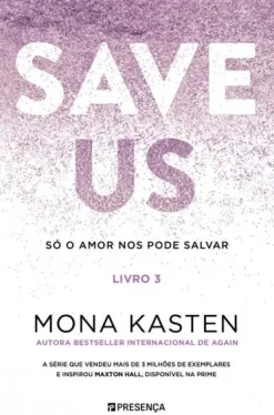 Presença Save Us - Livro 3 de Mona Kasten