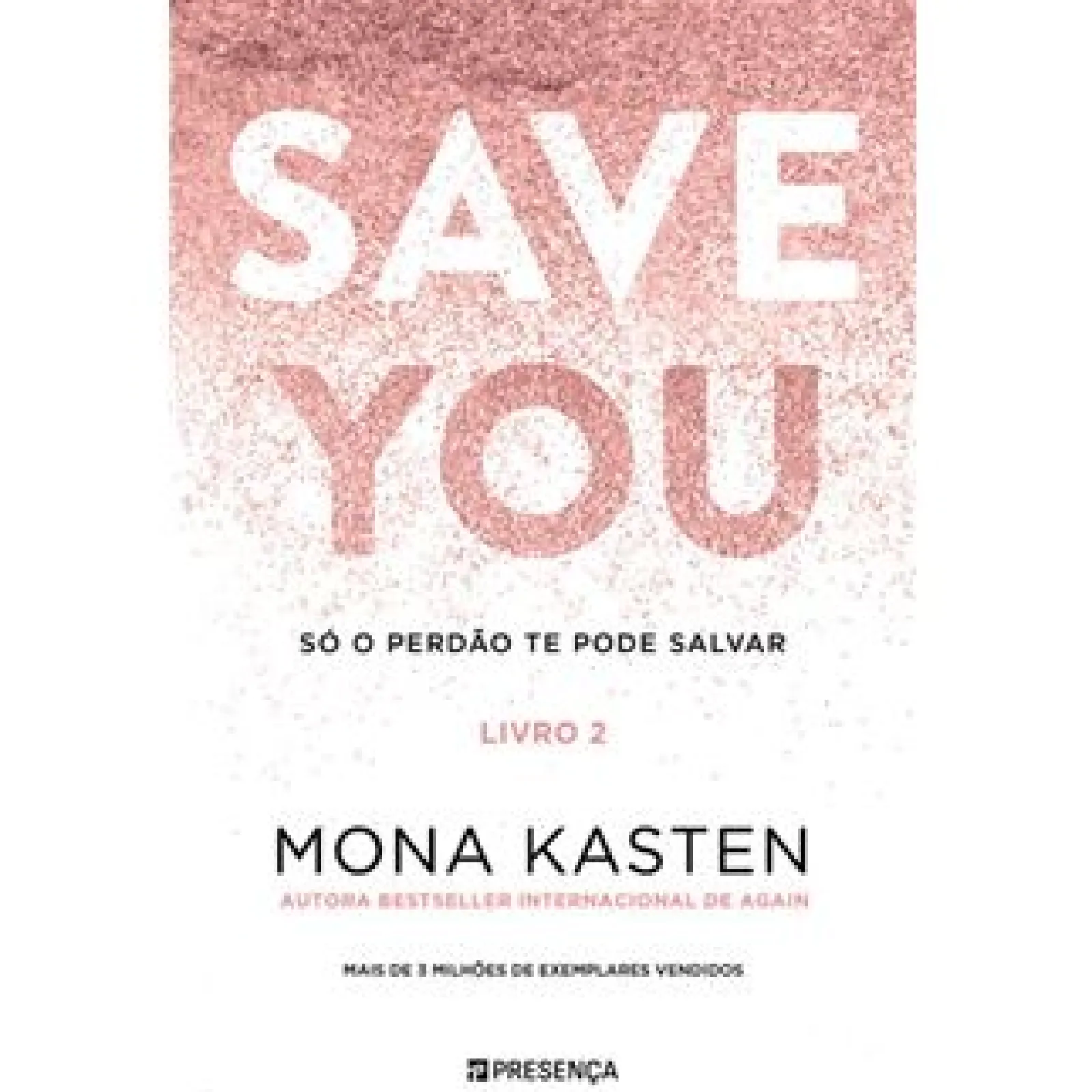 Presença Save You - Livro 2 de Mona Kasten
