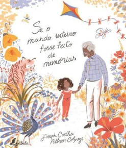 Fábula Se o Mundo Inteiro Fosse Feito de Memórias de Joseph Coelho