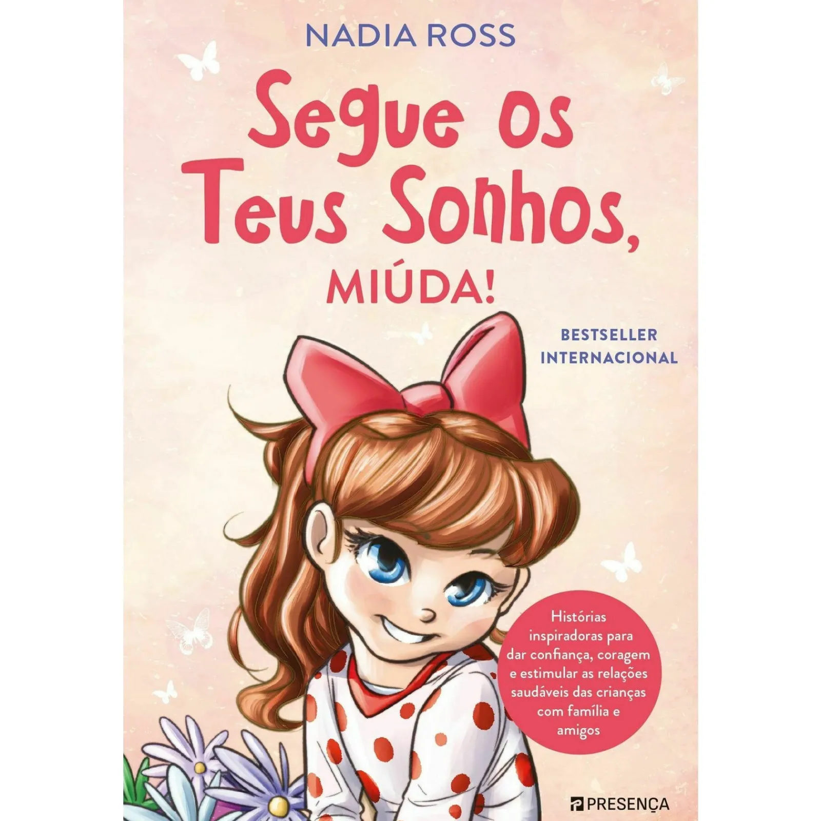 Presença Segue os Teus Sonhos, Miúda! de Nadia Ross