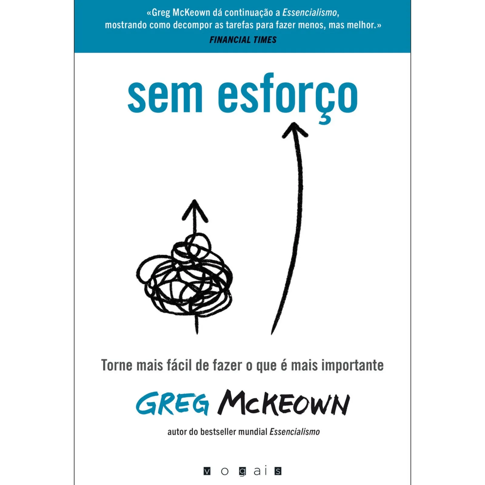 Vogais Sem Esforço de Greg Mckeown - Torne Mais Fácil de Fazer o que é Mais Importante