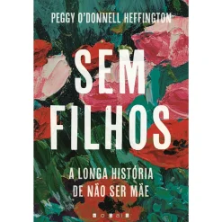 Sale Vogais Sem Filhos - A Longa História de Não Ser Mãe de Peggy O'Donnell Hef