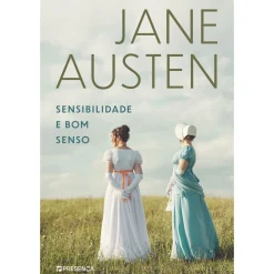 Presença Sensibilidade e Bom Senso de Jane Austen