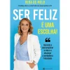 Manuscrito Ser Feliz é uma Escolha! de Vera de Melo - Aprenda a Descomplicar a Vida e a Alcançar a Verdadeira Felicidade
