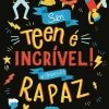 Booksmile Ser Teen é Incrível! Rapaz de Sharie Coombes - #sóquenão