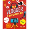 Booksmile Ser Vlogger é Espetacular! de Shane Birley - Um Guia Passo a Passo