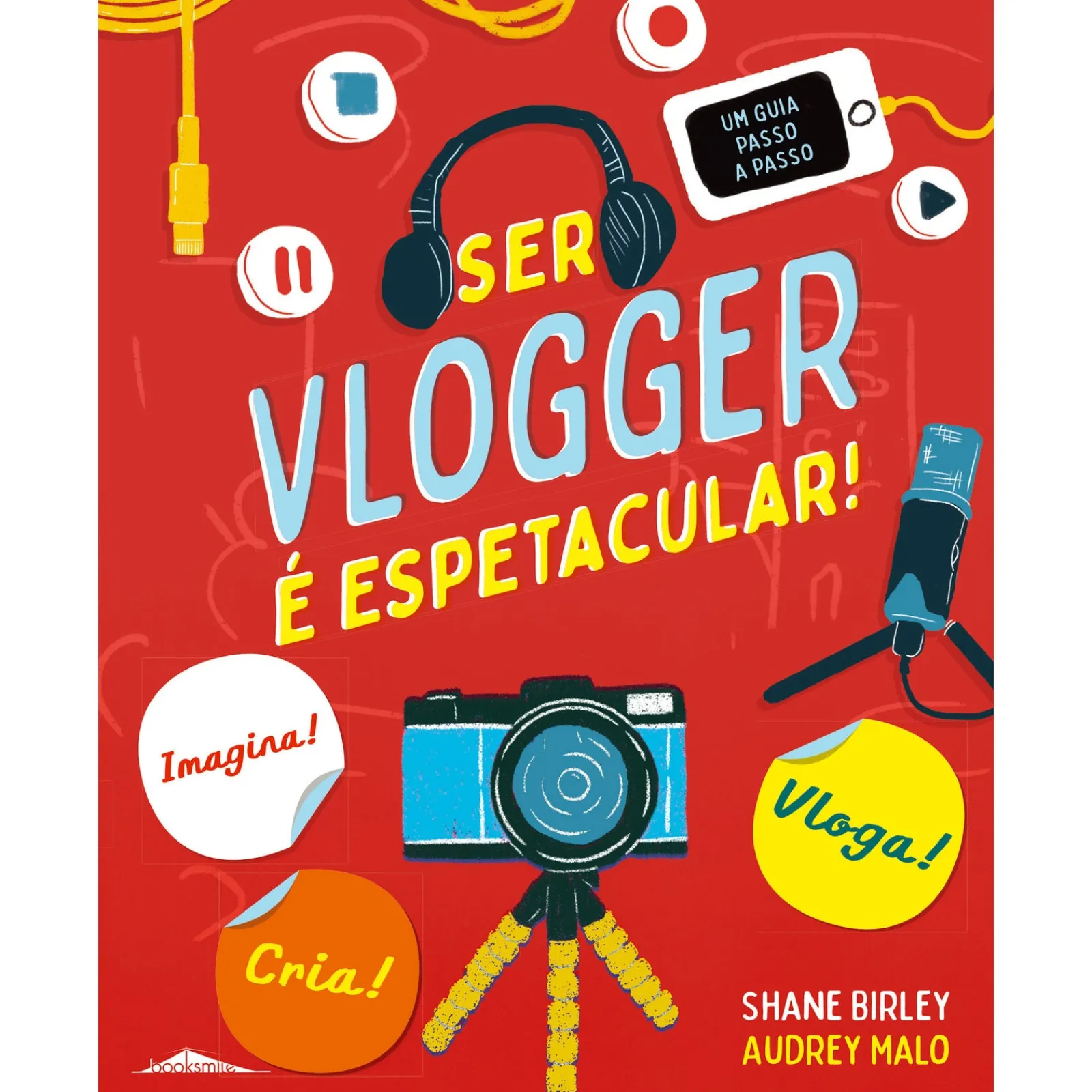 Booksmile Ser Vlogger é Espetacular! de Shane Birley - Um Guia Passo a Passo