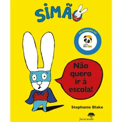 Jacarandá Simão - Não Quero Ir à Escola de Stephanie Blake