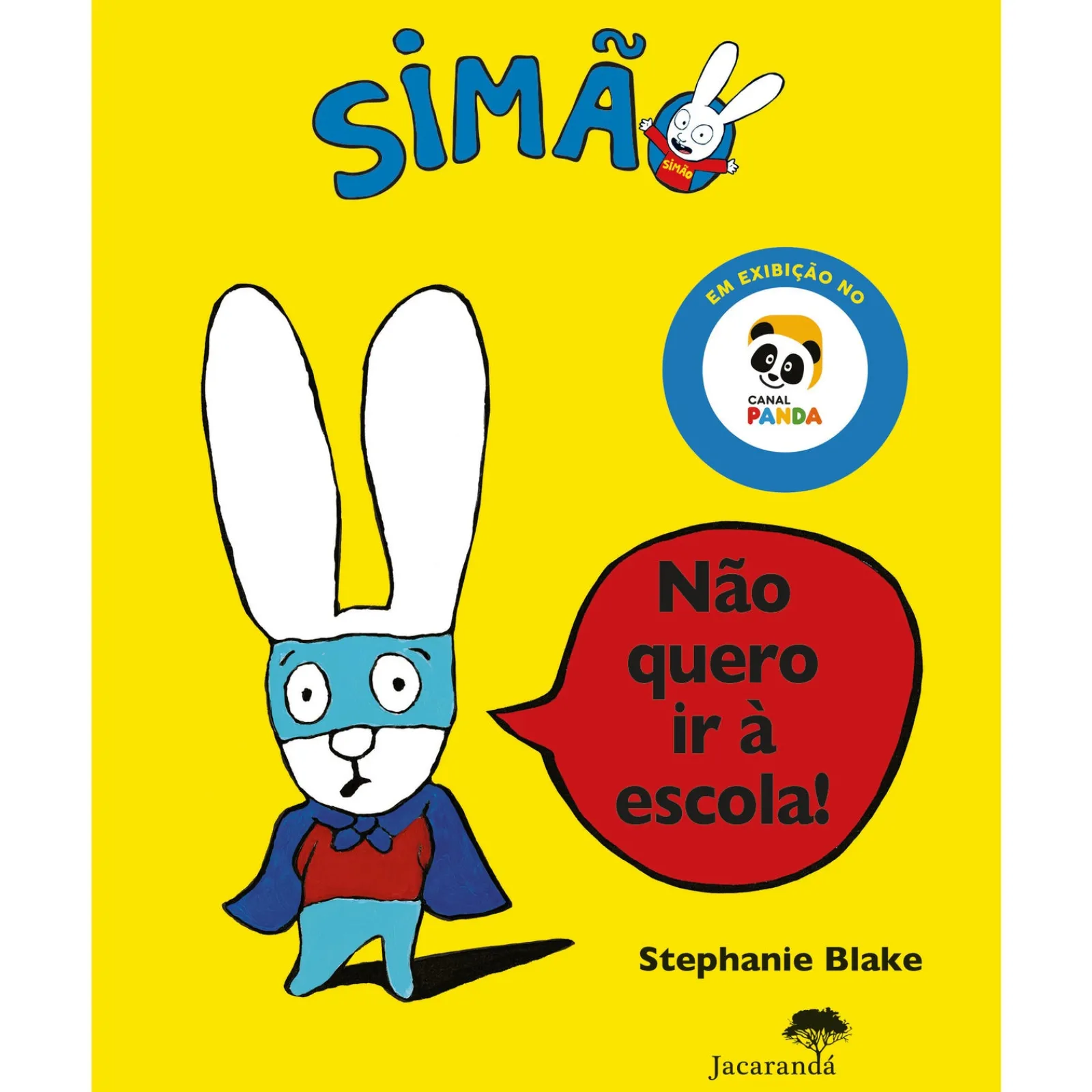 Jacarandá Simão - Não Quero Ir à Escola de Stephanie Blake