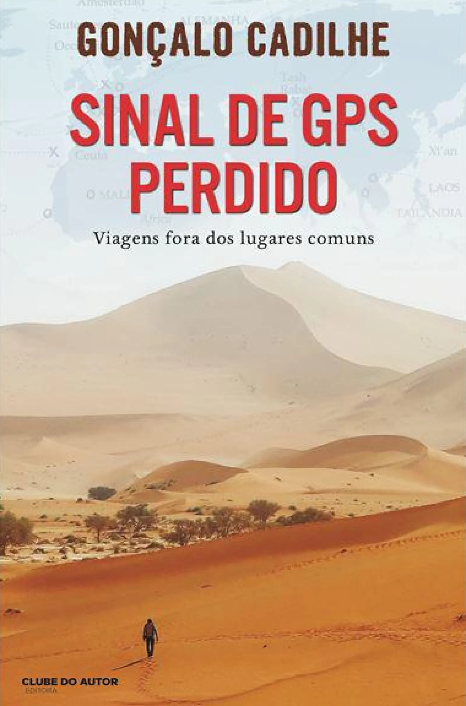 Clube Do Autor Sinal de GPS Perdido de Gonçalo Cadilhe - Viagens Fora dos Lugares Comuns