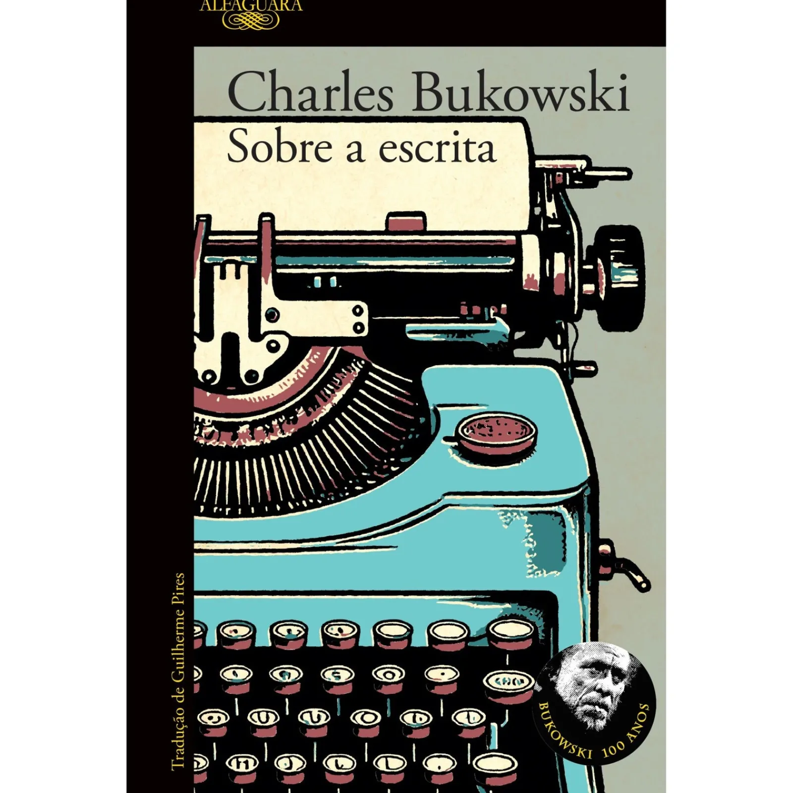 Alfaguara Sobre a Escrita de Charles Bukowski